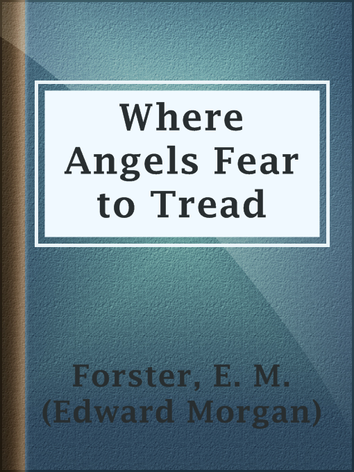 Title details for Where Angels Fear to Tread by E. M. (Edward Morgan) Forster - Available